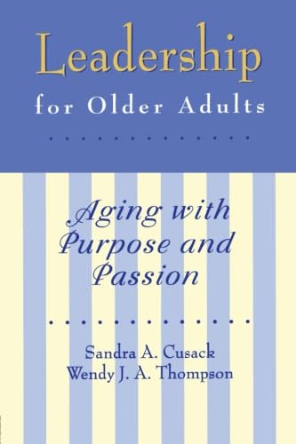 Imagen de archivo de Leadership for Older Adults : Aging with Purpose and Passion a la venta por Better World Books