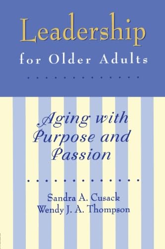 Stock image for Leadership for Older Adults : Aging with Purpose and Passion for sale by Better World Books