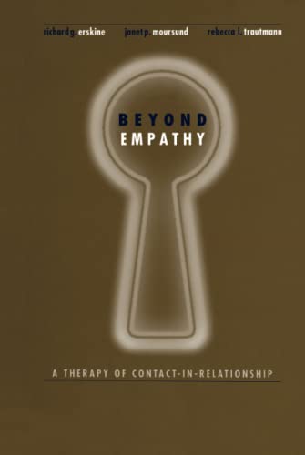 Beyond Empathy: A Therapy of Contact-in Relationships (9780876309636) by Erskine, Richard; Moursund, Janet; Trautmann, Rebecca