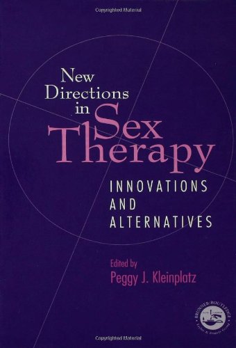 New Directions in Sex Therapy: Innovations and Alternatives - Kleinplatz, Peggy J.