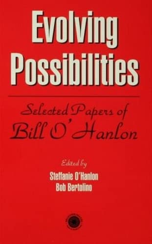 Beispielbild fr Evolving Possibilities : Selected Works of Bill O'Hanlon zum Verkauf von Better World Books