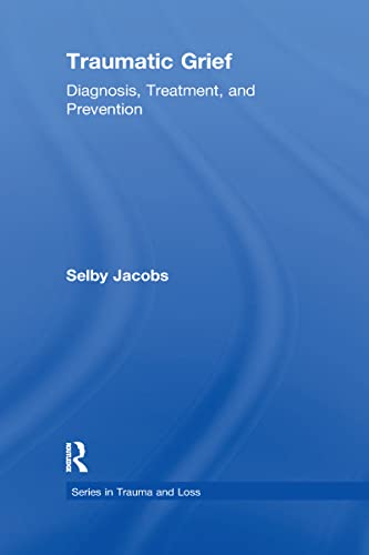 Beispielbild fr Traumatic Grief : Diagnosis, Treatment, and Prevention zum Verkauf von Better World Books