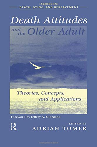 Stock image for Death Attitudes and the Older Adult: Theories Concepts and Applications (Series in Death, Dying, and Bereavement) for sale by AwesomeBooks