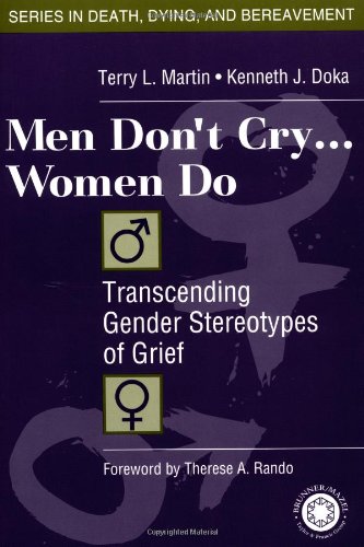 9780876309957: Men Don't Cry, Women Do: Transcending Gender Stereotypes of Grief (Series in Death, Dying, and Bereavement)