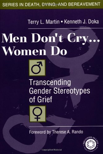 Stock image for Men Don't Cry, Women Do: Transcending Gender Stereotypes of Grief (Series in Death, Dying, and Bereavement) for sale by Half Price Books Inc.