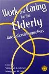 Stock image for Working and Caring for the Elderly: International Perspectives for sale by AwesomeBooks