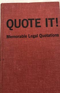 Beispielbild fr Quote it! Memorable legal quotations;: Data, epigrams, wit, and wisdom from legal and literary sources, zum Verkauf von HPB-Red