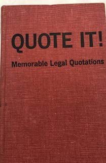 Stock image for Quote it! Memorable legal quotations;: Data, epigrams, wit, and wisdom from legal and literary sources, for sale by HPB-Red