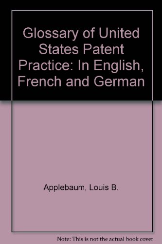 Stock image for Glossary of United States patent practice: English, French, German Applebaum, Louis B for sale by GridFreed