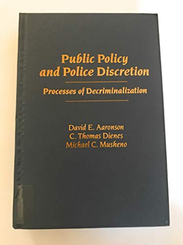 Public Policy and Police Discretion: Process of Decriminalization (9780876323472) by Aaronson, David E.