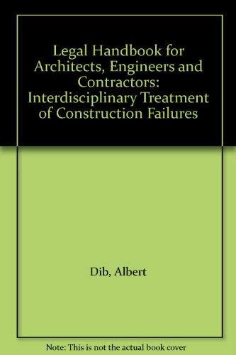 Legal Handbook for Architects, Engineers and Contractors: Interdisciplinary Treatment of Construc...