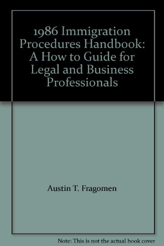 1986 Immigration Procedures Handbook: A How to Guide for Legal and Business Professionals (9780876324882) by Austin T. Fragomen; Steven C. Bell; Alfred J. Delrey