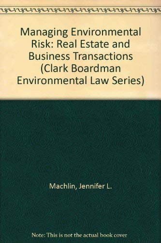 Managing Environmental Risk: Real Estate and Business Transactions