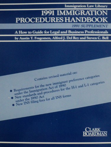 1991 Immigration Procedures Handbook: 1991 Supplement, a How to Guide for Legal and Business Professionals (Immigration Law Library) (9780876327944) by Fragomen, Austin T.; De Rey, Alfred J.; Bell, Steven C.