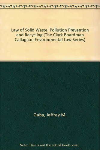 Stock image for Law of Solid Waste, Pollution Prevention and Recycling (The Clark Boardman Callaghan Environmental Law Series) for sale by dsmbooks
