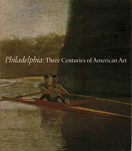 Beispielbild fr Philadelphia : Three Centuries of American Art zum Verkauf von Better World Books