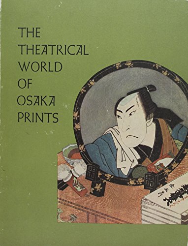 Imagen de archivo de The Theatrical World of Osaka Prints a la venta por Half Price Books Inc.