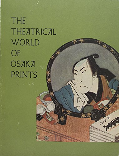 Stock image for The Theatrical World of Osaka Prints for sale by Half Price Books Inc.