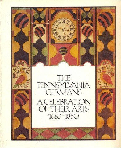 Stock image for The Pennsylvania Germans a Celebration of Their Arts, 1683-1850 for sale by Virginia Martin, aka bookwitch