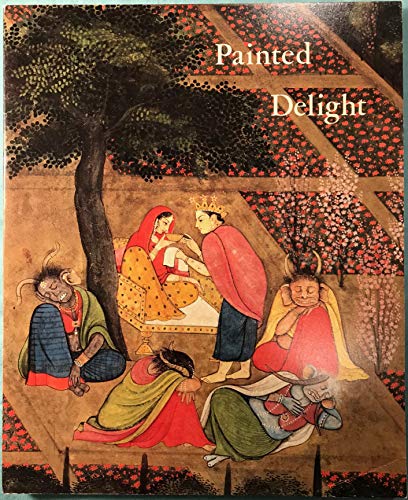 Stock image for Painted delight: Indian paintings from Philadelphia collections : Philadelphia Museum of Art, January 26 to April 20, 1986 for sale by HPB-Emerald