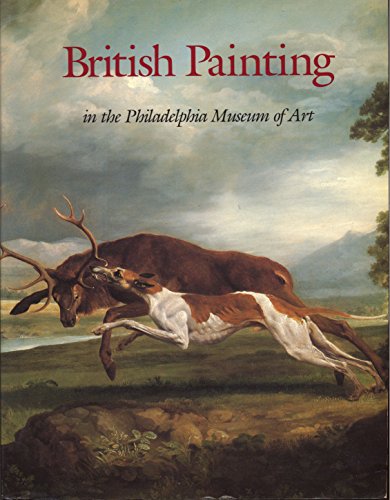 Stock image for British Painting in the Philadelphia Museum of Art: From the Seventeenth Through the Nineteenth Century for sale by Dave's Books