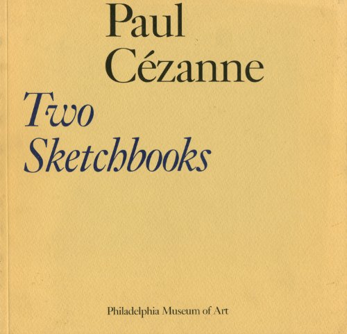 Stock image for Paul Cezanne, Two Sketchbooks: The Gift of Mr. and Mrs. Walter H. Annenberg to the Philadelphia Museum of Art for sale by G.J. Askins Bookseller