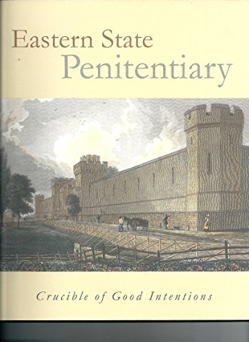 Stock image for Eastern State Penitentiary: Crucible of Good Intentions for sale by Argosy Book Store, ABAA, ILAB