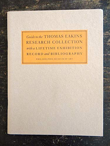 Guide to the Thomas Eakins Research Collection with a Lifetime Exhibition Record and (9780876330944) by Milroy, Elizabeth