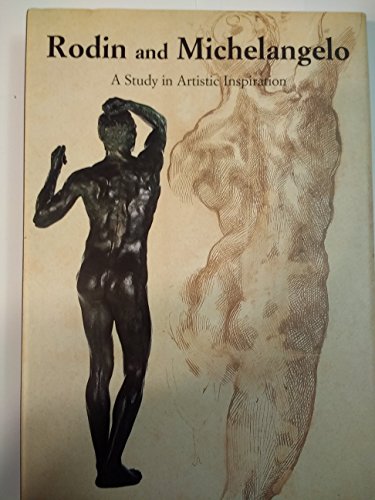 Stock image for Rodin and Michelangelo: A Study in Artistic Inspiration for sale by Books From California