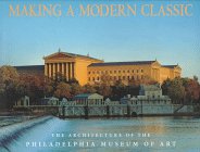 Beispielbild fr Making a Modern Classic: The Architecture of the Philadelphia Museum of Art zum Verkauf von Open Books