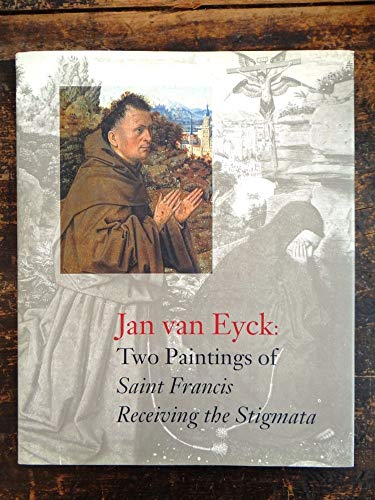 Imagen de archivo de Jan Van Eyck: Two Paintings of Saint Francis Receiving the Stigmata a la venta por Irish Booksellers