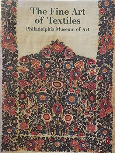 Beispielbild fr The Fine Art of Textiles: The Collections of the Philadelphia Museum of Art zum Verkauf von Front Cover Books