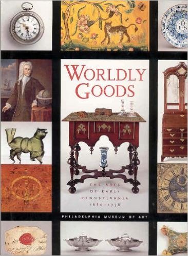 Beispielbild fr Worldly Goods: The Arts of Early Pennsylvania, 1680-1758 zum Verkauf von Front Cover Books