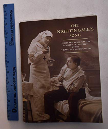 The Nightingale's Song: Nurses and Nursing in the Ars Medica Collection of the Philadelphia Museum of Art (9780876331415) by Helfand, William H.