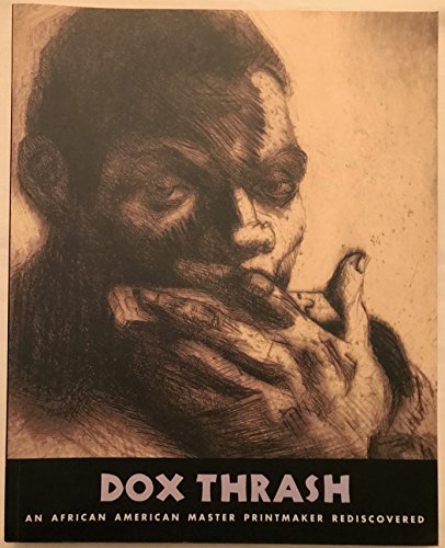 Dox Thrash: An African American Master Printmaker Rediscovered. (9780876331514) by JON ITTMANN