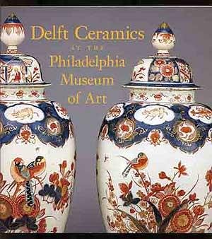 Delft Ceramics at the Philadelphia Museum of Art (9780876331705) by Philadelphia Museum Of Art; Schaap, Ella; Lemmen, Hans Van