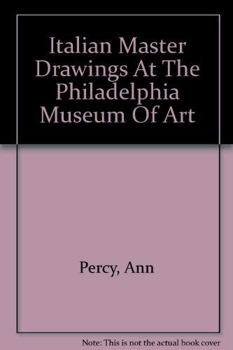 Italian Master Drawings At The Philadelphia Museum Of Art (9780876331798) by Percy, Ann; Cazort, Mimi