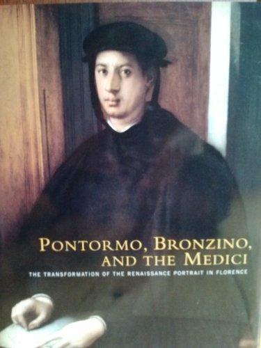 9780876331804: Pontormo, Bronzino, And The Medici: The Transformation Of The Renaissance Portrait In Florence