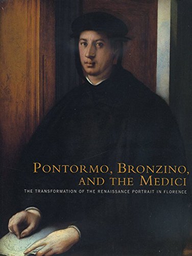 9780876331811: Pontormo, Bronzino, And The Medici: The Transformation Of The Renaissance Portrait In Florence