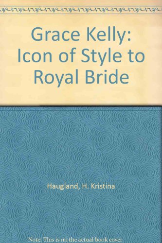 Stock image for Grace Kelly - Icon of Style to Royal Bride for sale by Jeff Stark