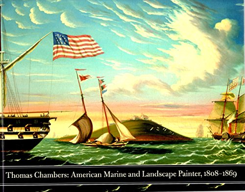 Beispielbild fr Thomas Chambers : American Marine and Landscape Painter, 1808-1869 zum Verkauf von Better World Books