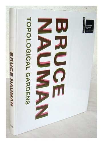 9780876332177: Bruce Nauman: Topological Gardens