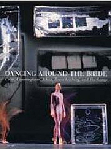 9780876332429: Dancing Around the Bride: Cage, Cunningham, Johns, Rauschenberg, and Duchamp