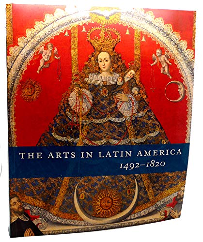Beispielbild fr The Arts in Latin America, 1492-1820 zum Verkauf von Front Cover Books