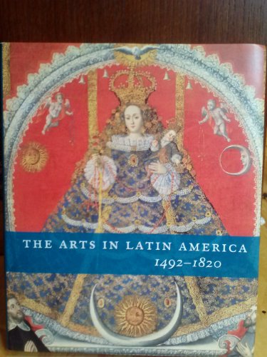 Imagen de archivo de The Arts in Latin America 1492-1820 a la venta por SecondSale