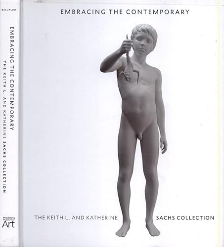 Stock image for Embracing the Contemporary: The Keith L. and Katherine Sachs Collection for sale by Mainly Books