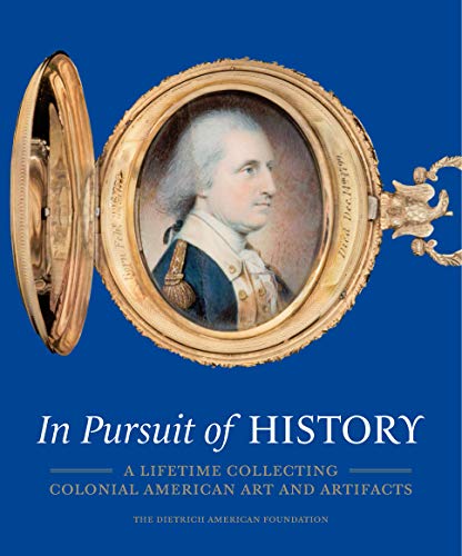 9780876332931: In Pursuit of History: A Lifetime Collecting Colonial American Art and Artifacts