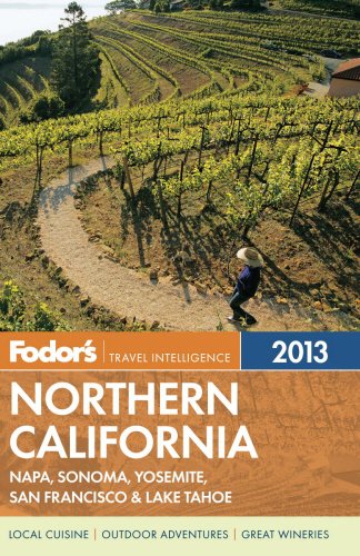 9780876371299: Fodor's Travel Intelligence 2013 Northern California: With Napa, Sonoma, Yosemite, San Francisco & Lake Tahoe