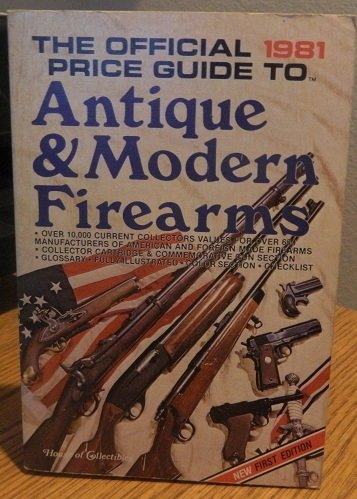 Stock image for the official 1981 price guide to antique and modern firearms for sale by Wonder Book