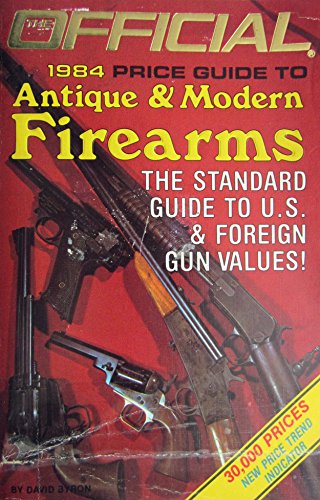 Official 1984 Price Guide to Antique and Modern Firearms (9780876374214) by House Of Collectibles